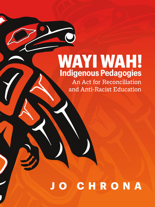 Title details for Wayi Wah! Indigenous Pedagogies by Jo Chrona - Wait list
